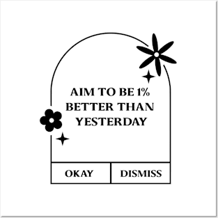 Aim to Be 1% Better than yesterday Posters and Art